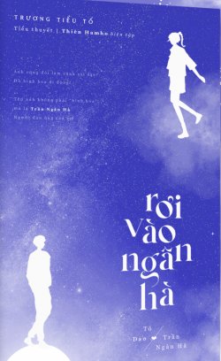 Bìa truyện Rơi Vào Ngân Hà - Trương Tiểu Tố