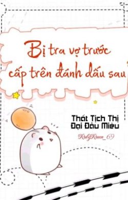 Bìa truyện Sau Khi Bị Cấp Trên Của Vợ Trước Cặn Bã Đánh Dấu - Thất Tịch Thị Đại Đầu Miêu