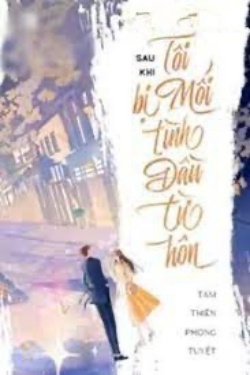 Bìa truyện Sau Khi Bị Mối Tình Đầu Từ Hôn - Tam Thiên Phong Tuyết