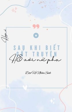 Bìa truyện Sau Khi Biết Cốt Truyện Tôi HE Với Nữ Phụ - Đạo Hệ Nhân Sinh