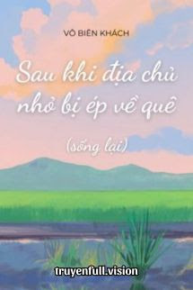 Bìa truyện Sau Khi Địa Chủ Nhỏ Bị Ép Về Quê - Vô Biên Khách