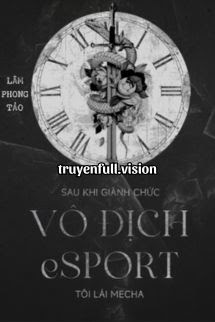 Bìa truyện Sau Khi Giành Chức Vô Địch Esports, Tôi Lái Mecha - Lâm Phong Tảo