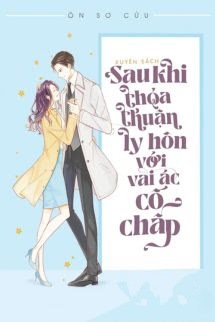 Bìa truyện Sau Khi Ký Thoả Thuận Ly Hôn Cùng Vai Ác Cố Chấp