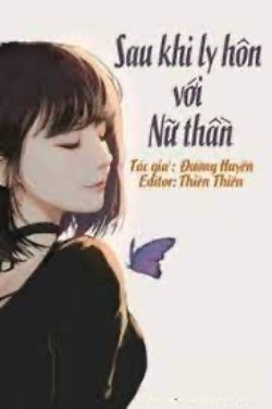 Bìa truyện Sau Khi Ly Hôn Với Nữ Thần - Đường Huyền