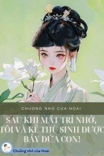 Bìa truyện Sau Khi Mất Trí Nhớ, Tôi Và Kẻ Thù Sinh Được Bảy Đứa Con