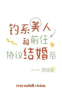 Bìa truyện Sau Khi Mỹ Nhân Quyến Rũ Cùng Tình Cũ Ký Kết Hợp Đồng Hôn Nhân - Phong Đoản Đoản