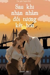 Bìa truyện Sau Khi Nhận Nhầm Đối Tượng Kết Hôn - Ngân Bát