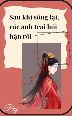 Bìa truyện Sau Khi Sống Lại, Các Anh Hối Hận Rồi