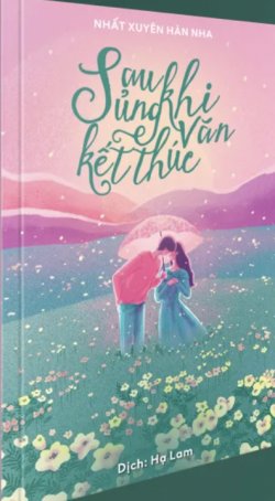 Bìa truyện Sau Khi Sủng Văn Kết Thúc