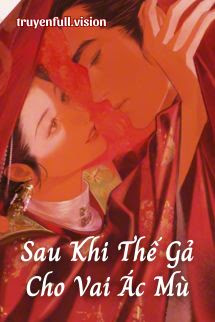 Bìa truyện Sau Khi Thế Gả Cho Vai Ác Mù - Tự Khuynh