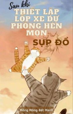 Bìa truyện Sau Khi Thiết Lập Lốp Xe Dự Phòng Hèn Mọn Sụp Đổ - Mông Mông Bất Manh