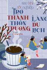 Bìa truyện Sau Khi Tốt Nghiệp Trở Thành Thôn Trưởng Làng Du Lịch