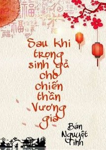 Bìa truyện Sau Khi Trọng Sinh Gả Cho Chiến Thần Vương Gia