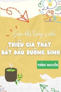 Bìa truyện Sau Khi Trùng Sinh, Cậu Chủ Thật Bắt Đầu Dưỡng Sinh - Thính Nguyên