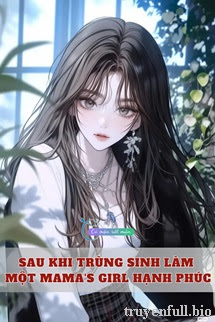 Bìa truyện Sau Khi Trùng Sinh Làm Một Mama's Girl Hạnh Phúc