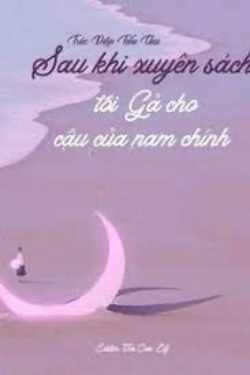Bìa truyện Sau Khi Xuyên Sách Tôi Gả Cho Cậu Của Nam Chính