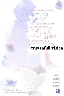 Bìa truyện Sau Khi Xuyên Thành Vợ Cũ Của Nam Chính, Tôi Trở Thành Chị Dâu Của Anh Ta - Hắc Miêu Bạch Bạch