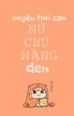 Bìa truyện Sau Khi Xuyên Thư Nữ Chủ Nàng Đen