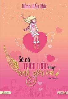 Bìa truyện Sẽ Có Thiên Thần Thay Anh Yêu Em - Minh Hiểu Khê