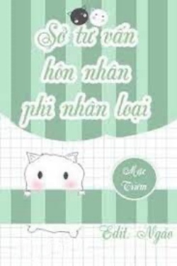Bìa truyện Sở Tư Vấn Hôn Nhân Phi Nhân Loại