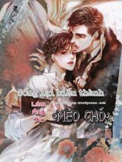 Bìa truyện Sống Lại Biến Thành Mèo Chó Của Tổng Tài Phản Diện - Lâm Áng Tư