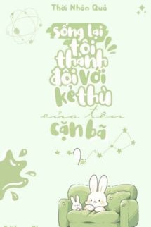 Bìa truyện Sống Lại Tôi Thành Đôi Với Kẻ Thù Cặn Bã - Thời Nhân Quả