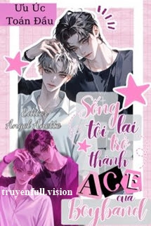 Bìa truyện Sống Lại Tôi Trở Thành ACE Của Boyband - Ưu Úc Toán Đầu
