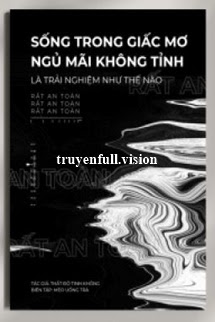 Bìa truyện Sống Trong Giấc Mơ Ngủ Mãi Không Tỉnh Là Trải Nghiệm Như Thế Nào? - Thất Độ Tinh Không