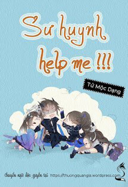 Bìa truyện Sư Huynh, Help Me!!! - Tử Mộc Dạng