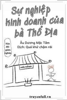 Bìa truyện Sự Nghiệp Kinh Doanh Của Bà Thổ Địa - Âu Dương Mặc Tâm