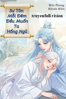 Bìa truyện Sư Tôn Mỗi Đêm Đều Muốn Ta Hống Ngủ - Mộc Phong Khinh Niên