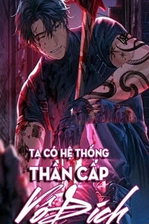 Bìa truyện Ta Có Hệ Thống Thần Cấp Vô Địch - Hạ Thiên Xuyên Tha Hài