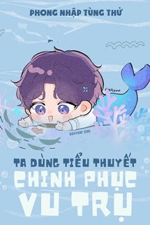 Bìa truyện Ta Dùng Tiểu Thuyết Chinh Phục Vũ Trụ - Phong Nhập Tùng Thử