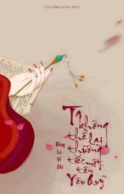 Bìa truyện Ta Không Thể Lại Thương Tiếc Một Tên Yêu Quỷ - Đằng La Vi Chi