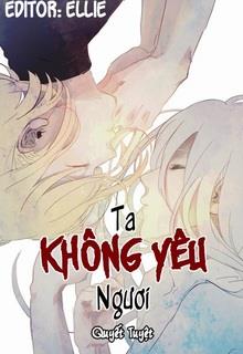 Bìa truyện Ta Không Yêu Ngươi - Chuyện Tình Thứ Tư - Quyết Tuyệt