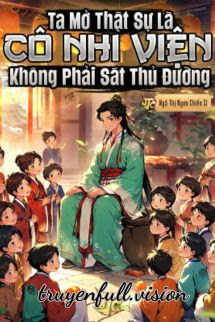 Bìa truyện Ta Mở Thật Sự Là Cô Nhi Viện, Không Phải Sát Thủ Đường - Ngã Thị Ngưu Chiến Sĩ