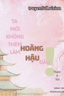 Bìa truyện Ta Mới Không Thèm Làm Hoàng Hậu Đâu! - Thạch A Thố