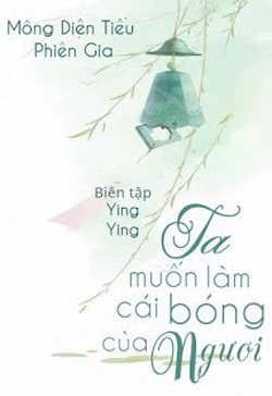 Bìa truyện Ta Muốn Làm Cái Bóng Của Ngươi - Mông Diện Tiểu Phiên Gia