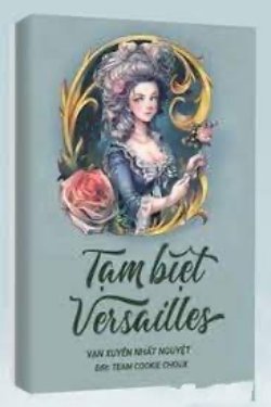 Bìa truyện Tạm Biệt Versailles - Vạn Xuyên Nhất Nguyệt