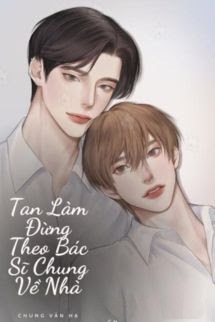 Bìa truyện Tan Làm Đừng Về Nhà Với Bác Sĩ Chung