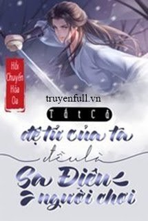 Bìa truyện Tất Cả Đệ Tử Của Ta Đều Là Sa Điêu Người Chơi - Hồi Chuyển Hỏa Oa