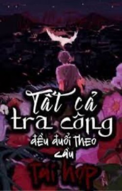Bìa truyện Tất Cả Tra Công Đều Đuổi Theo Cầu Tái Hợp - Quân Mai Tuyền Hạ