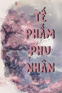 Bìa truyện Tế Phẩm Phu Nhân - Bạo Táo Đích Bàng Giải