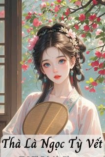 Bìa truyện Thà Là Ngọc Tỳ Vết - Cư Hữu Miêu