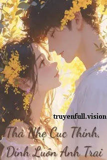 Bìa truyện Thả Nhẹ Cục Thính, Dính Luôn Anh Trai