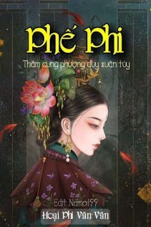 Bìa truyện Thâm Cung Phượng Duy Xuân Tuý Phế Phi - Phôi Phi Vãn Vãn