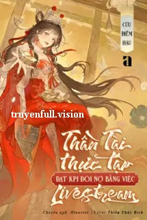 Bìa truyện Thần Tài Thực Tập Đạt KPI Đòi Nợ Bằng Việc Livestream - Cửu Điểm Hậu