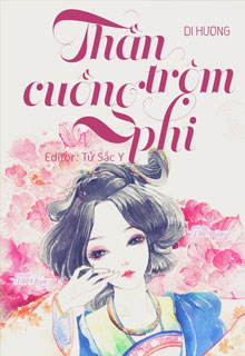 Bìa truyện Thần Trộm Cuồng Phi - Di Hương