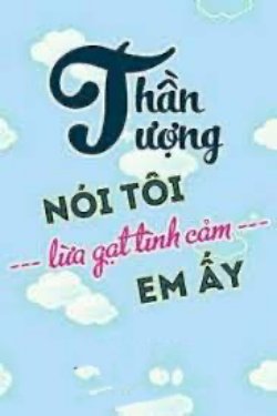 Bìa truyện Thần Tượng Nói Tôi Lừa Gạt Tình Cảm Của Em Ấy - Du Ngư