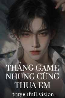 Bìa truyện Thắng Game Nhưng Cũng Thua Em